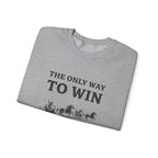 The Only Way To Win Sweatshirt