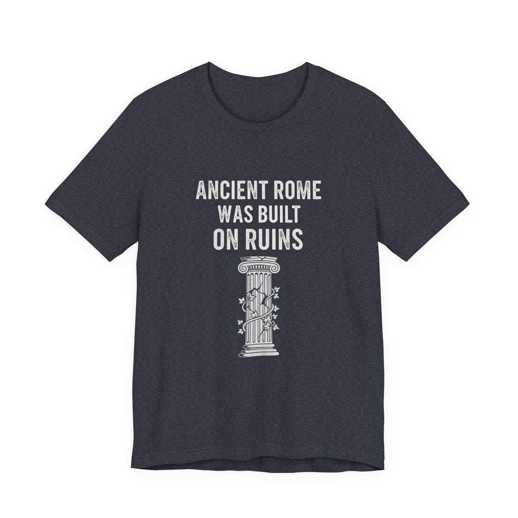 Ancient Rome Was Built On Premium Tee
