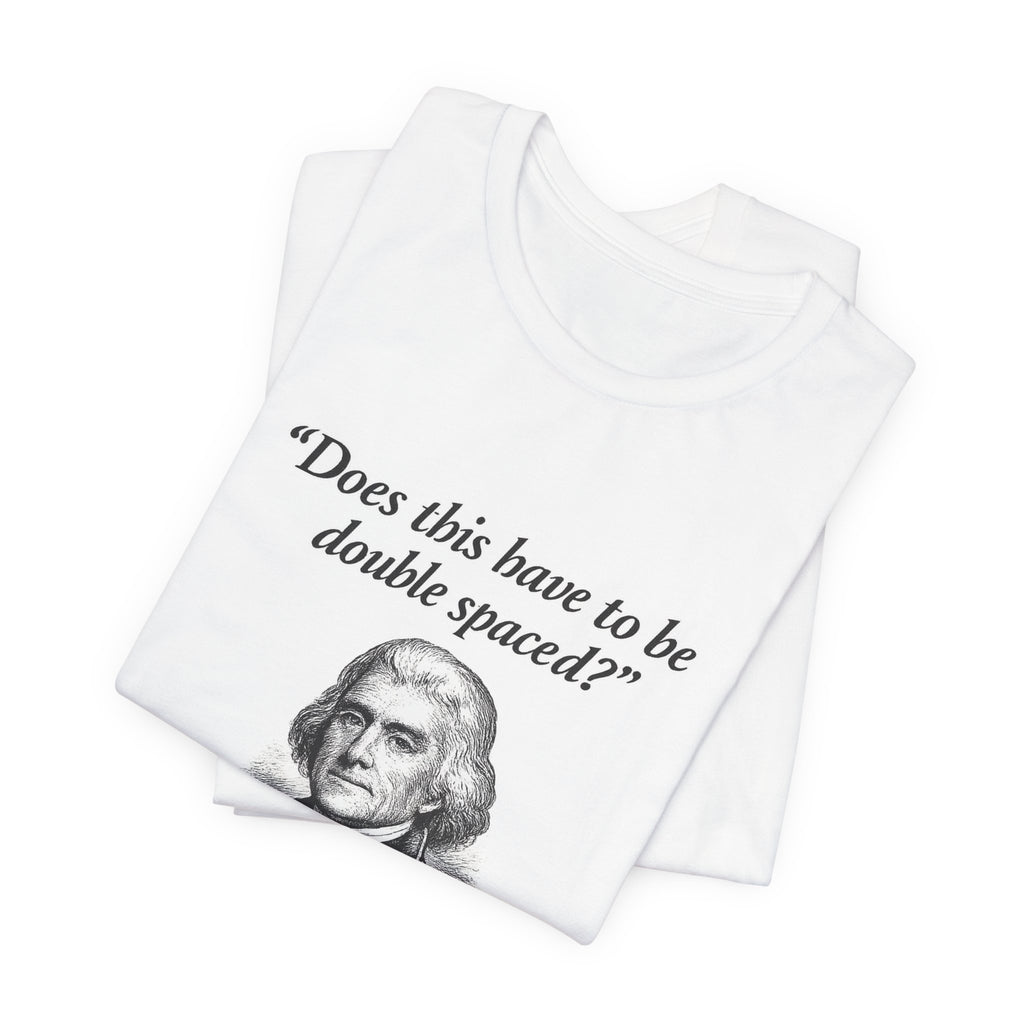 Thomas Jefferson Procrastination Double Spaced Premium Tee