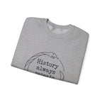 History Always Repeats Sweatshirt