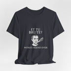 Et Tu Brute Premium Tee