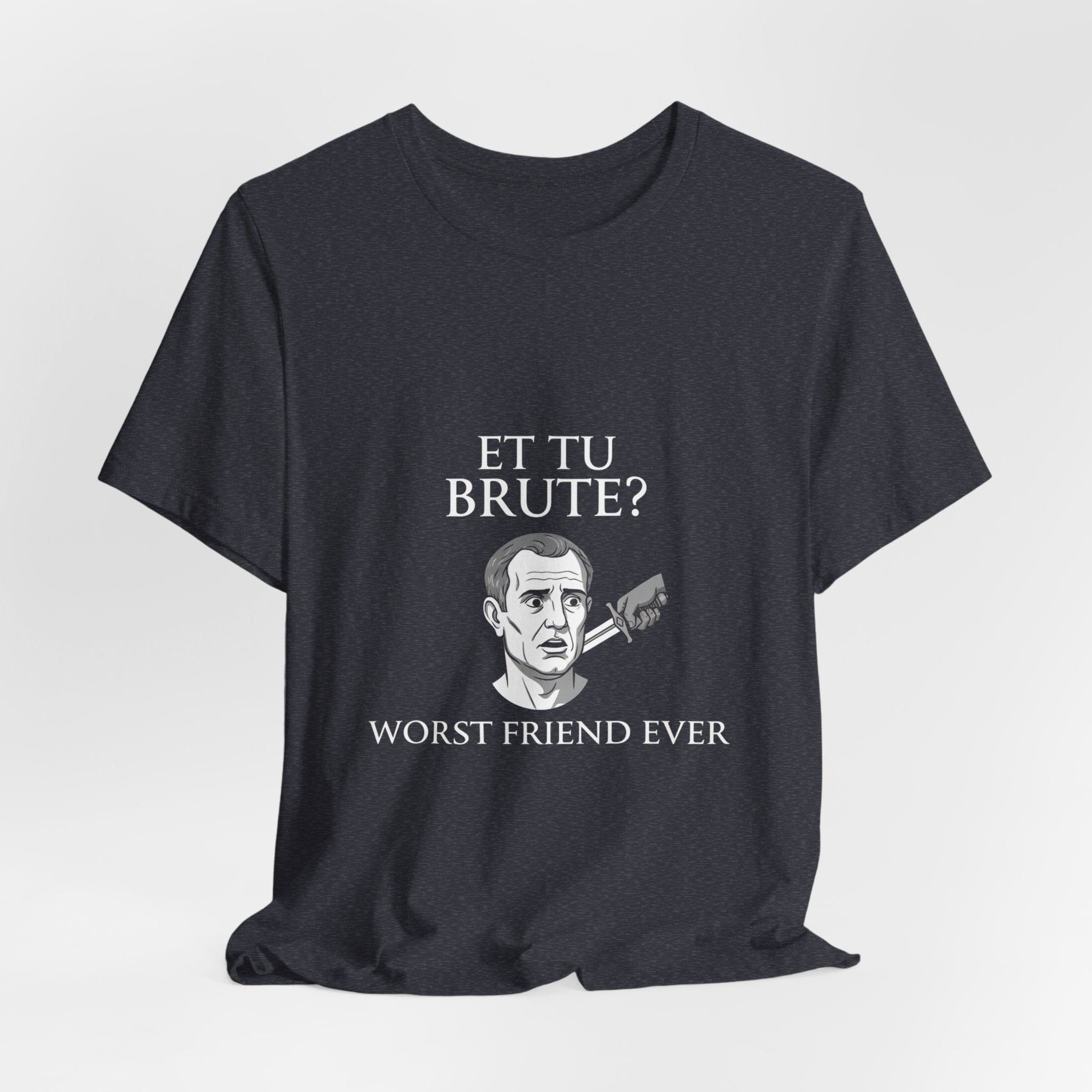Et Tu Brute Premium Tee