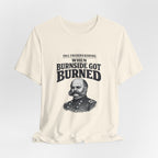Fredericksburg Burnside Got Burned Vintage Premium Tee