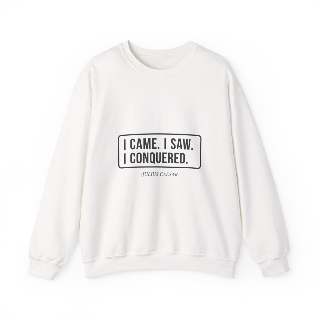 I Came I Saw I Sweatshirt
