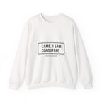 I Came I Saw I Sweatshirt