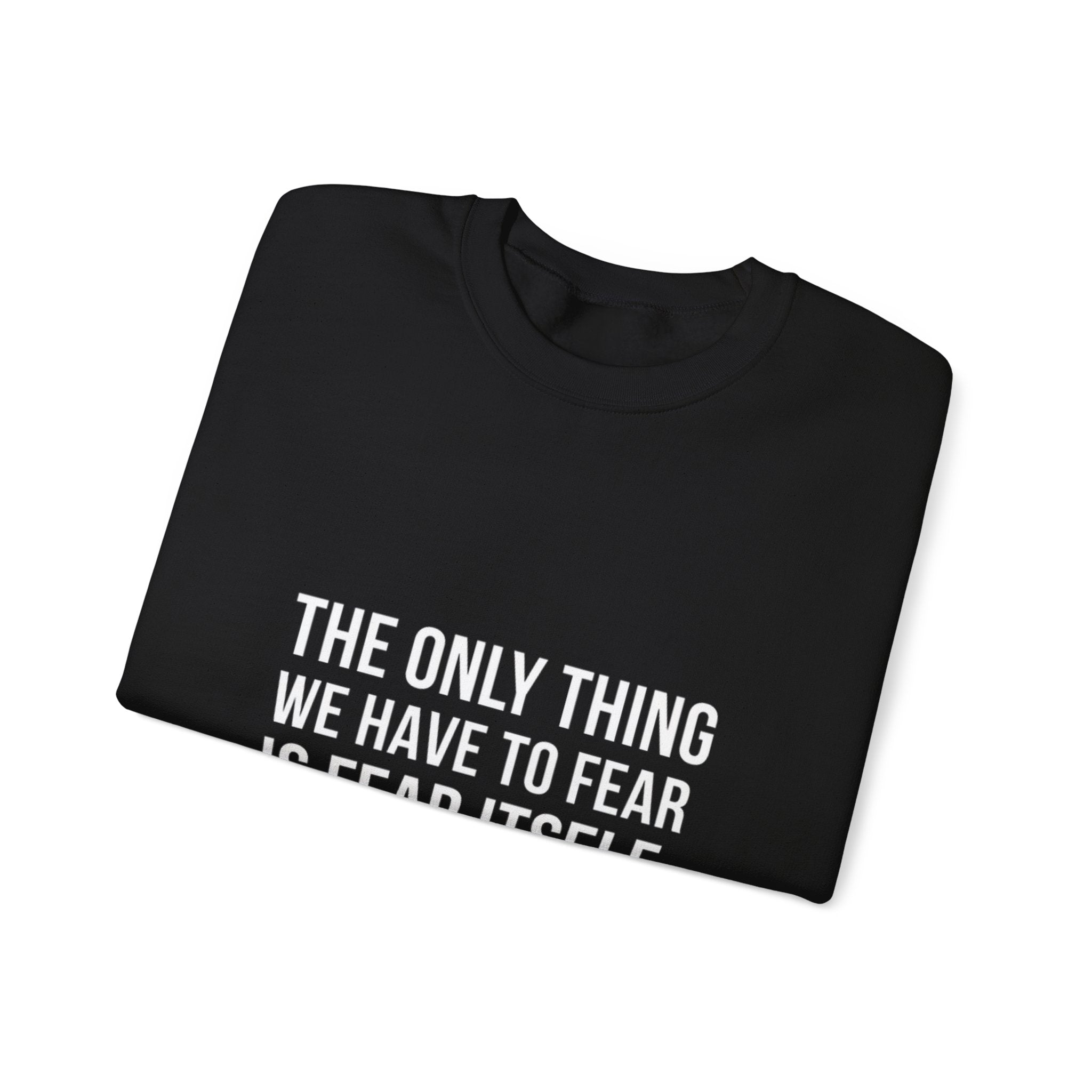 The Only Thing We Have Sweatshirt