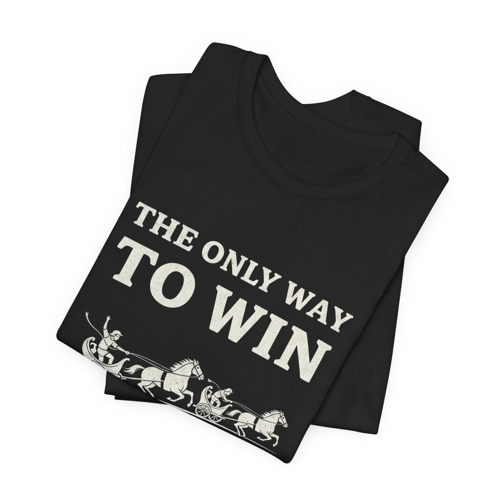 The Only Way To Win Premium Tee