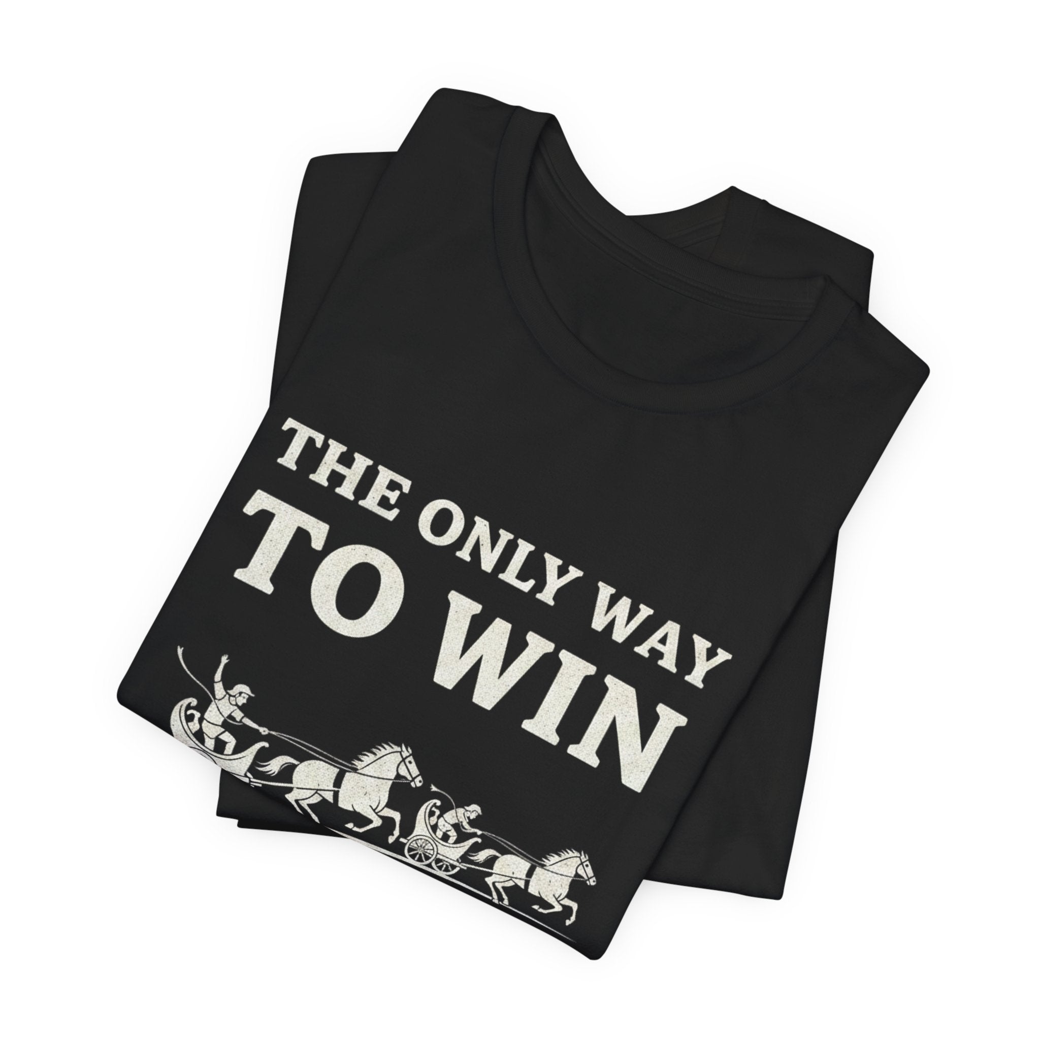 The Only Way To Win Premium Tee