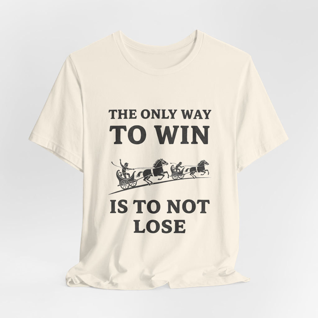 The Only Way To Win Premium Tee