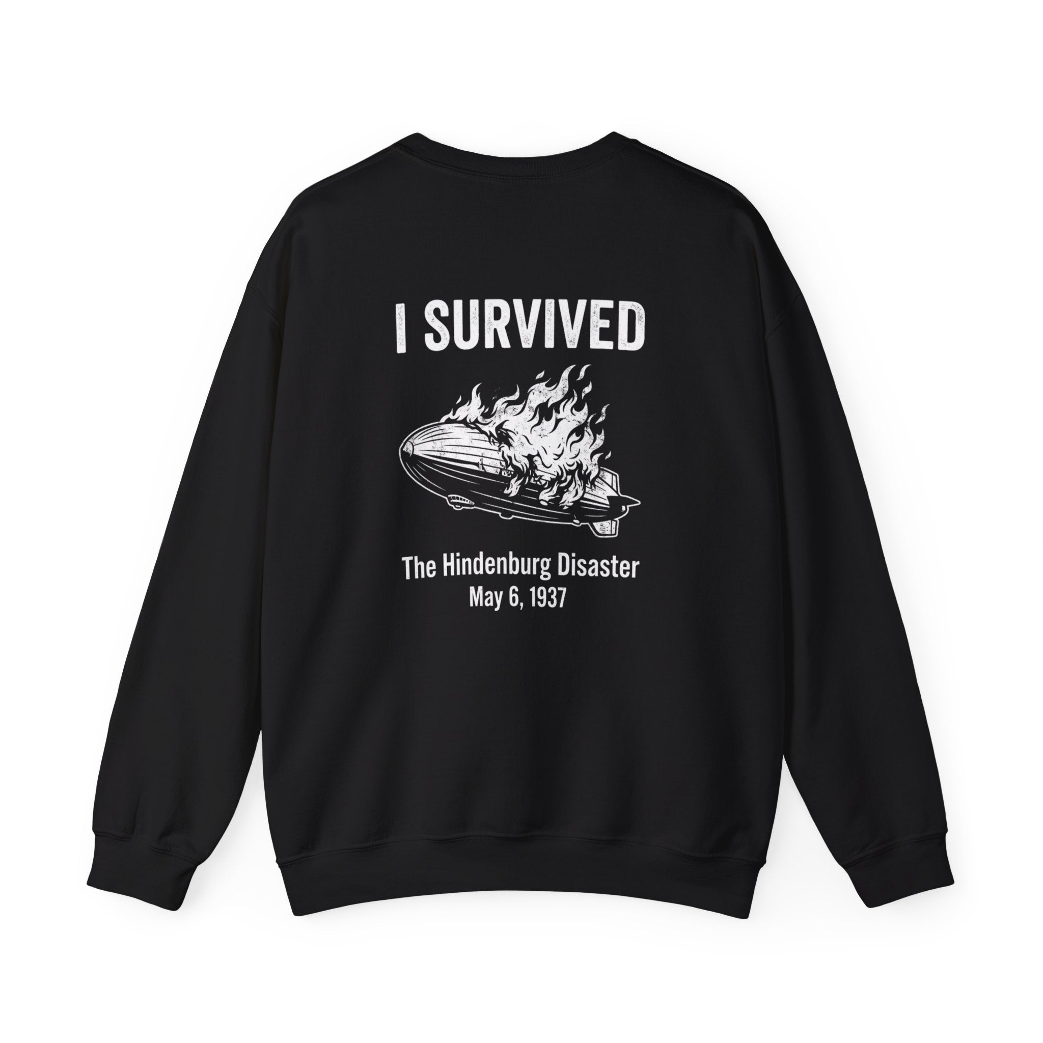 I Survived The Hindenburg Disaster Back Print Sweatshirt