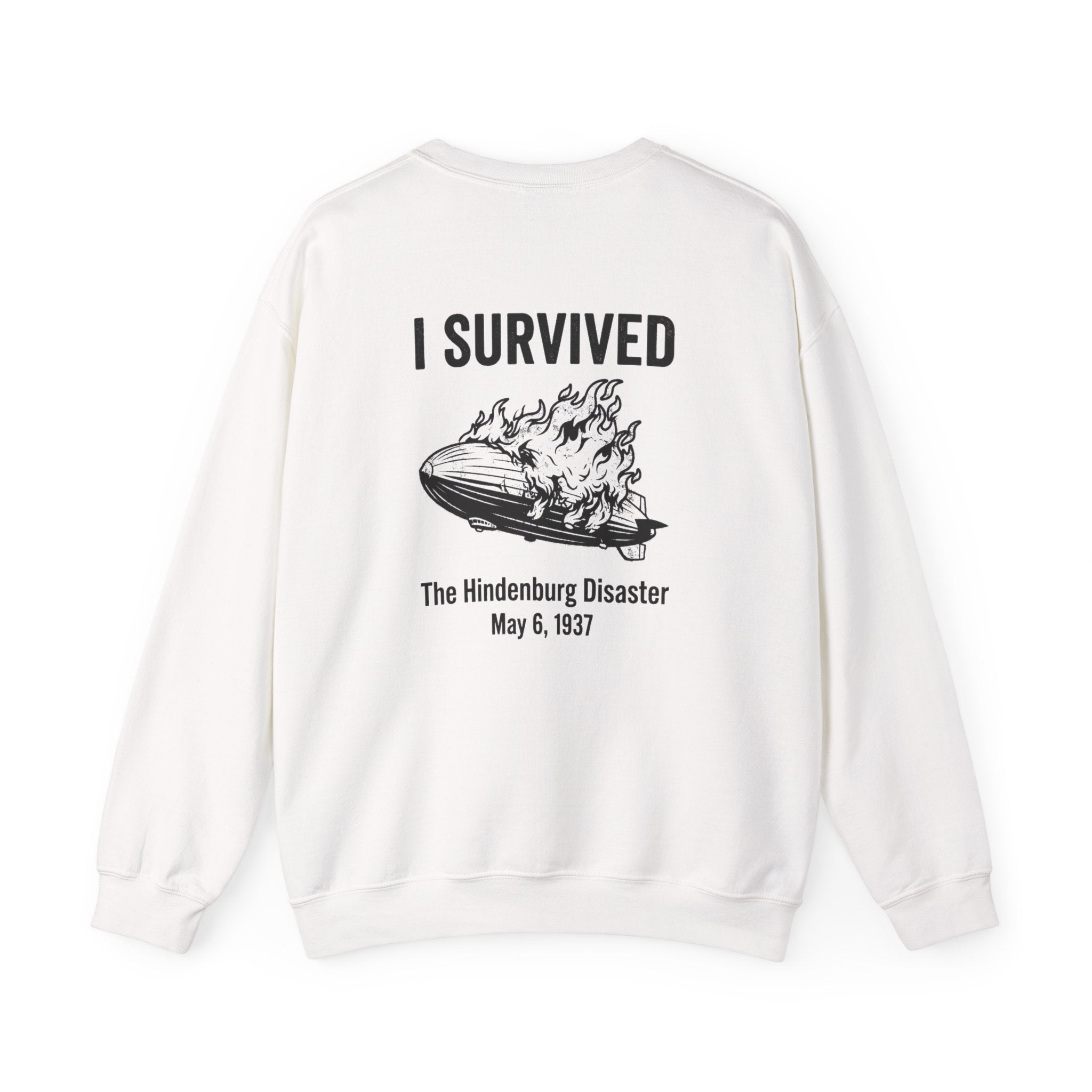 I Survived The Hindenburg Disaster Back Print Sweatshirt