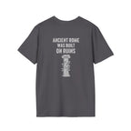 Ancient Rome Was Built On Back Print T-Shirt
