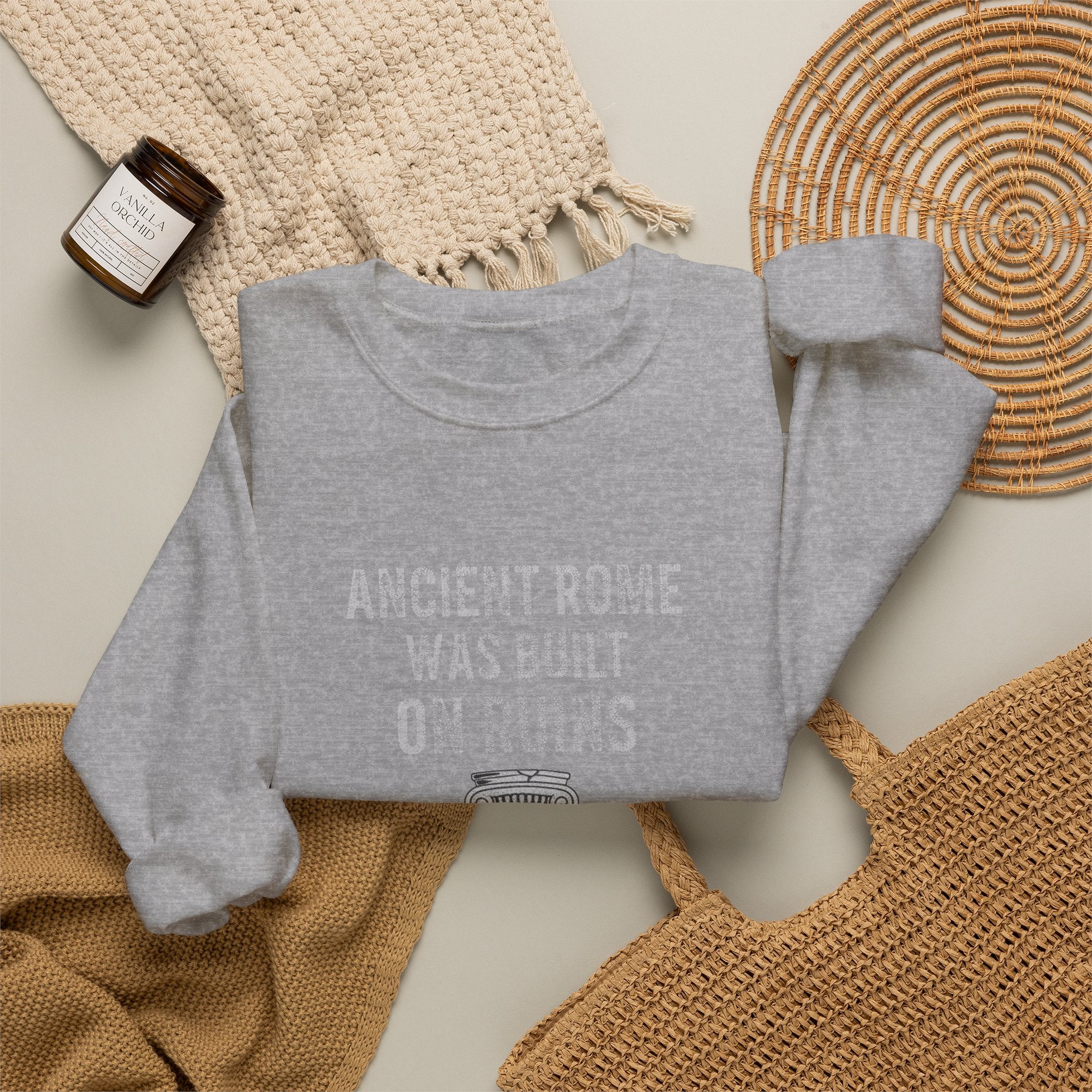 Ancient Rome Was Built On Sweatshirt