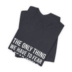 The Only Thing We Have Premium Tee