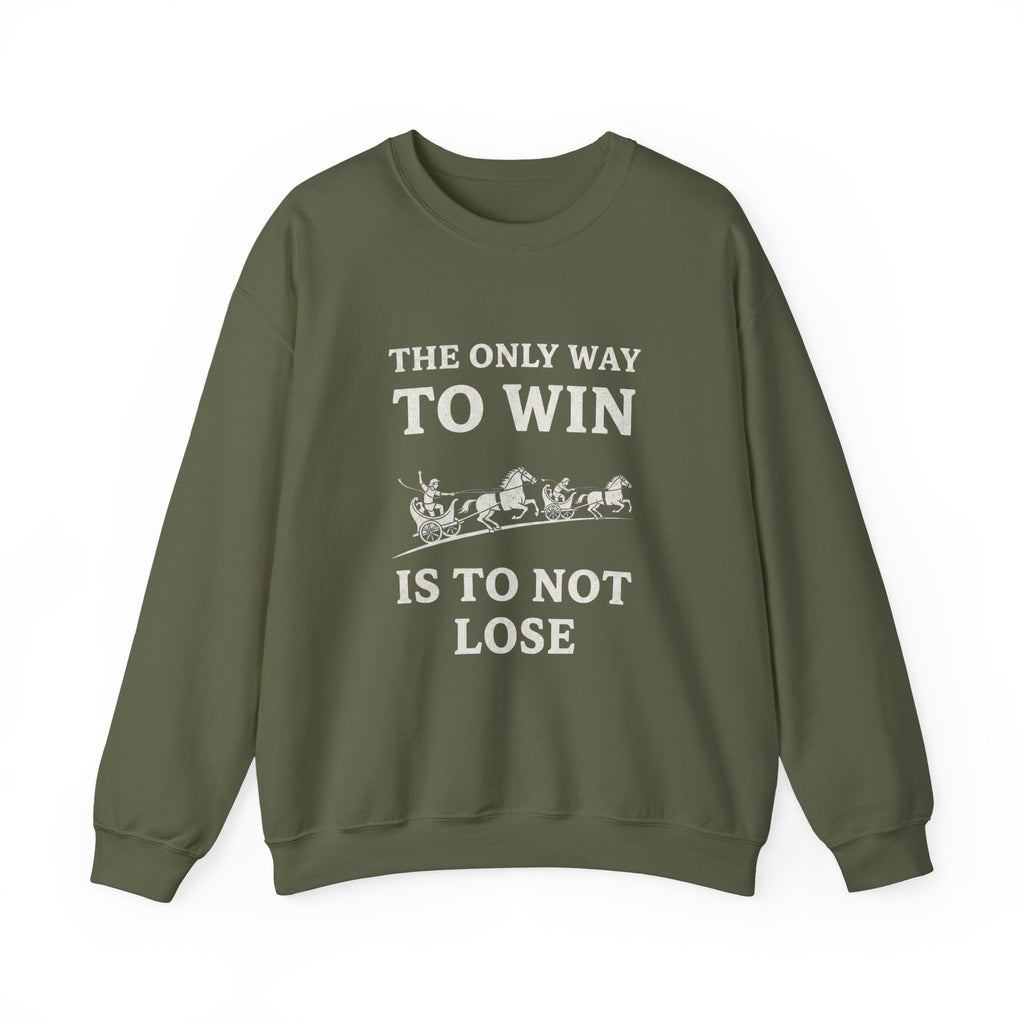 The Only Way To Win Sweatshirt