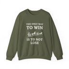 The Only Way To Win Sweatshirt