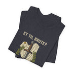 Et Tu Brute Julius Caesar Premium Tee