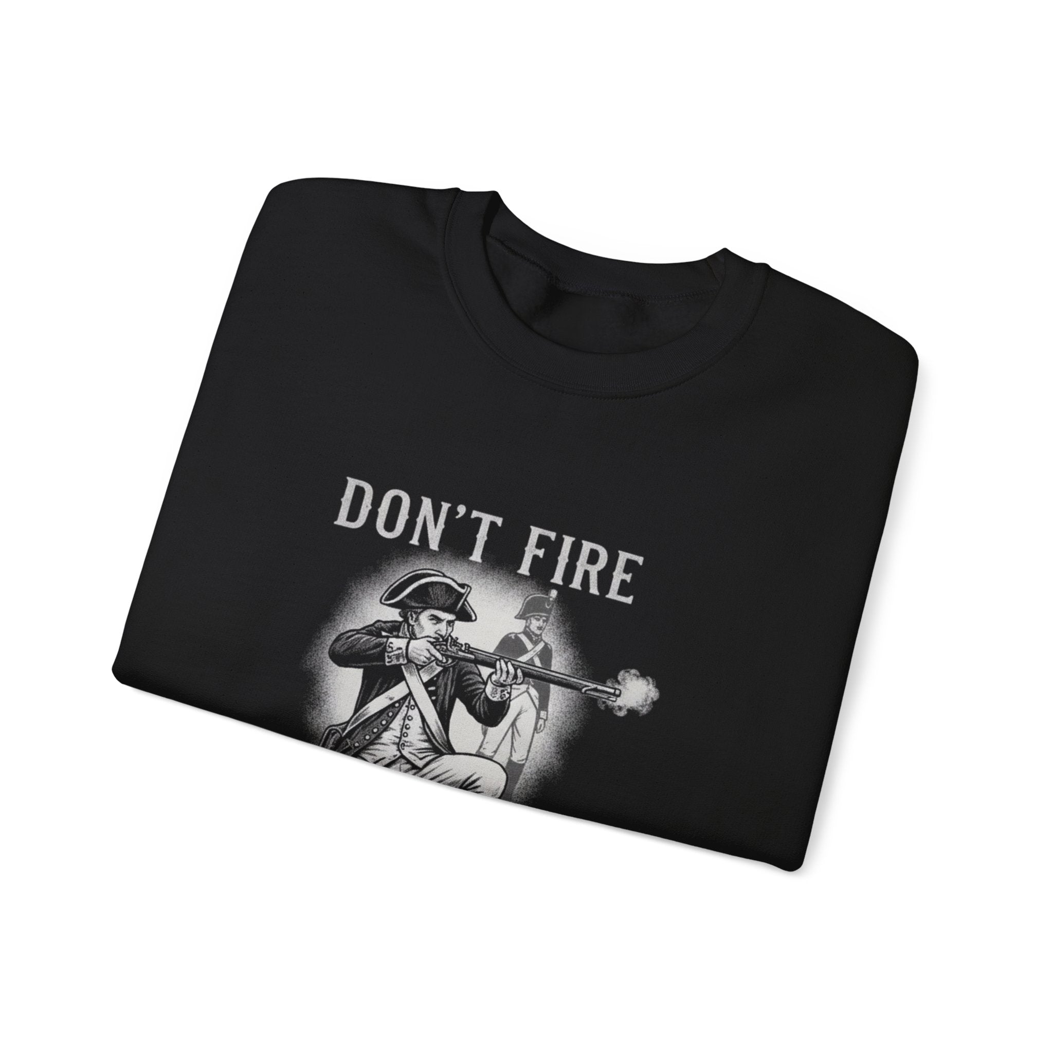 Don'T Fire Until You See Sweatshirt