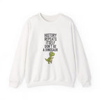 History Repeats Itself Sweatshirt
