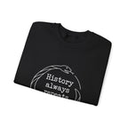 History Always Repeats Sweatshirt