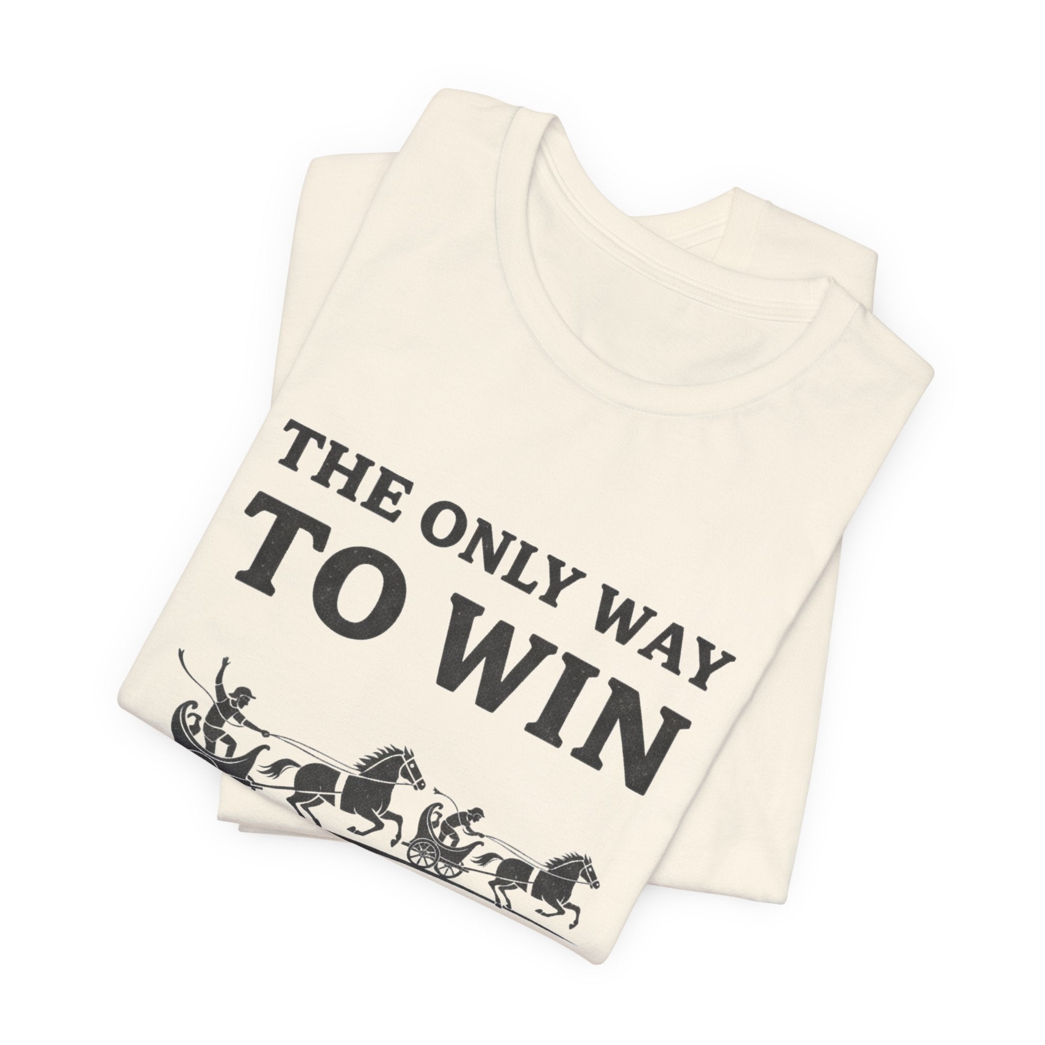 The Only Way To Win Premium Tee