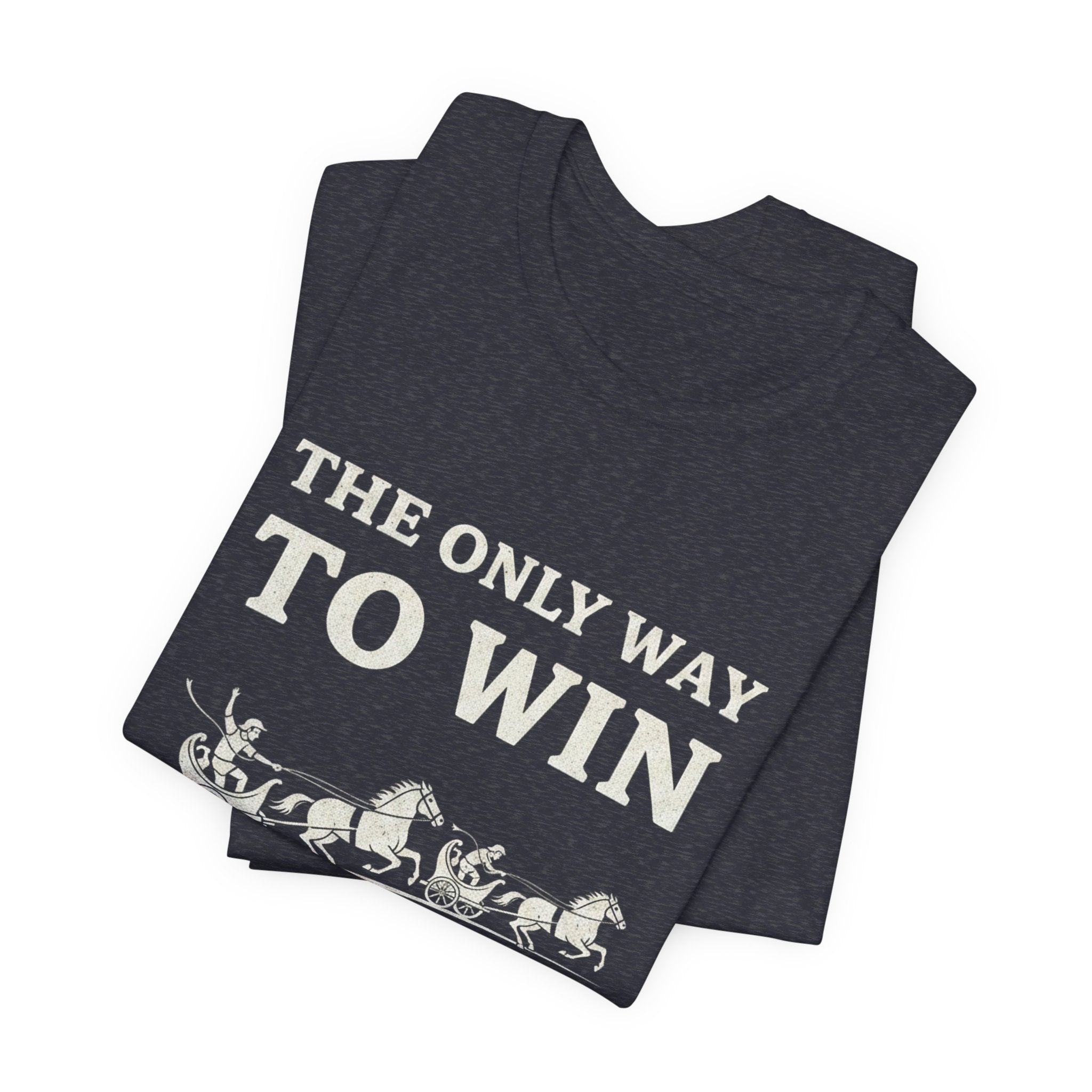 The Only Way To Win Premium Tee