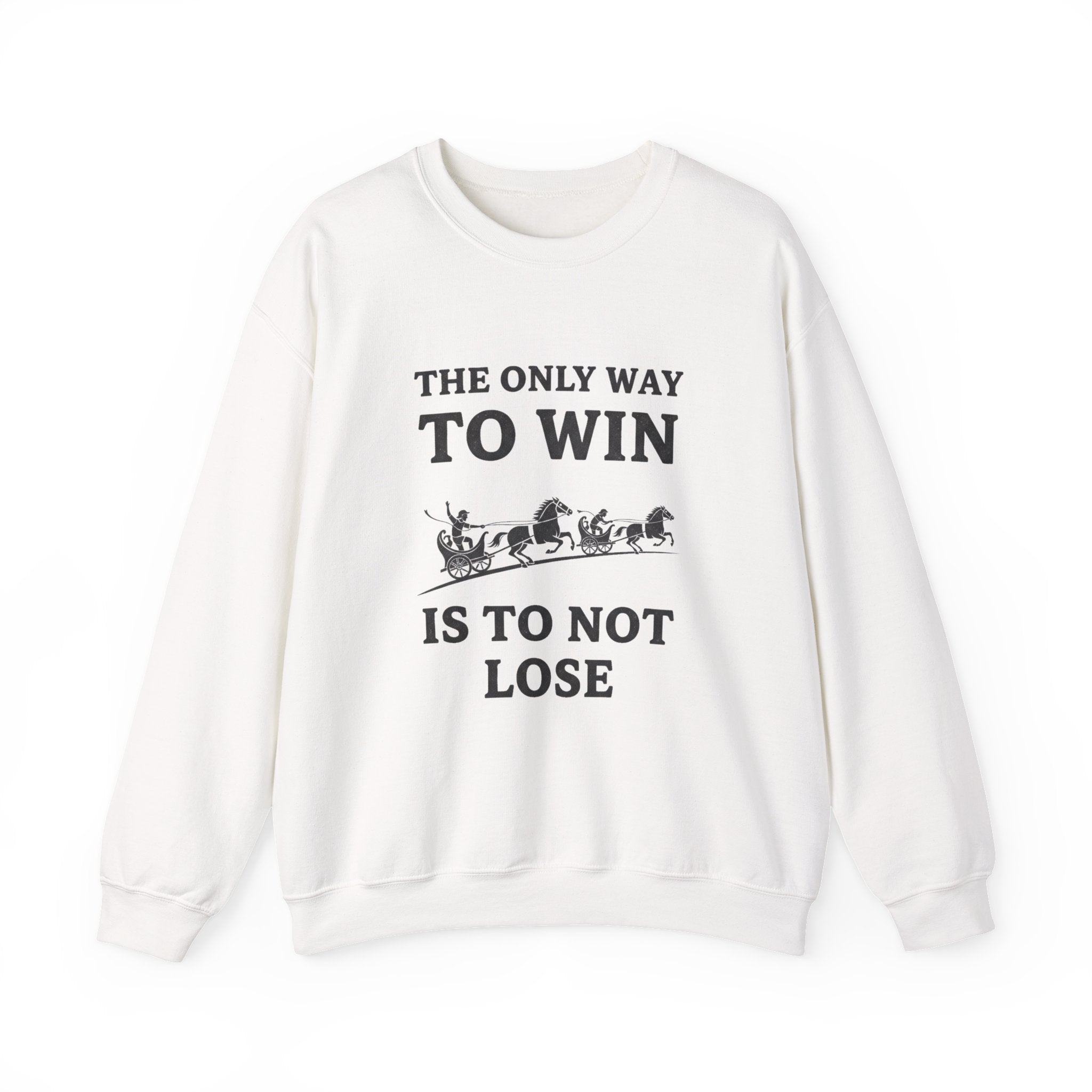 The Only Way To Win Sweatshirt