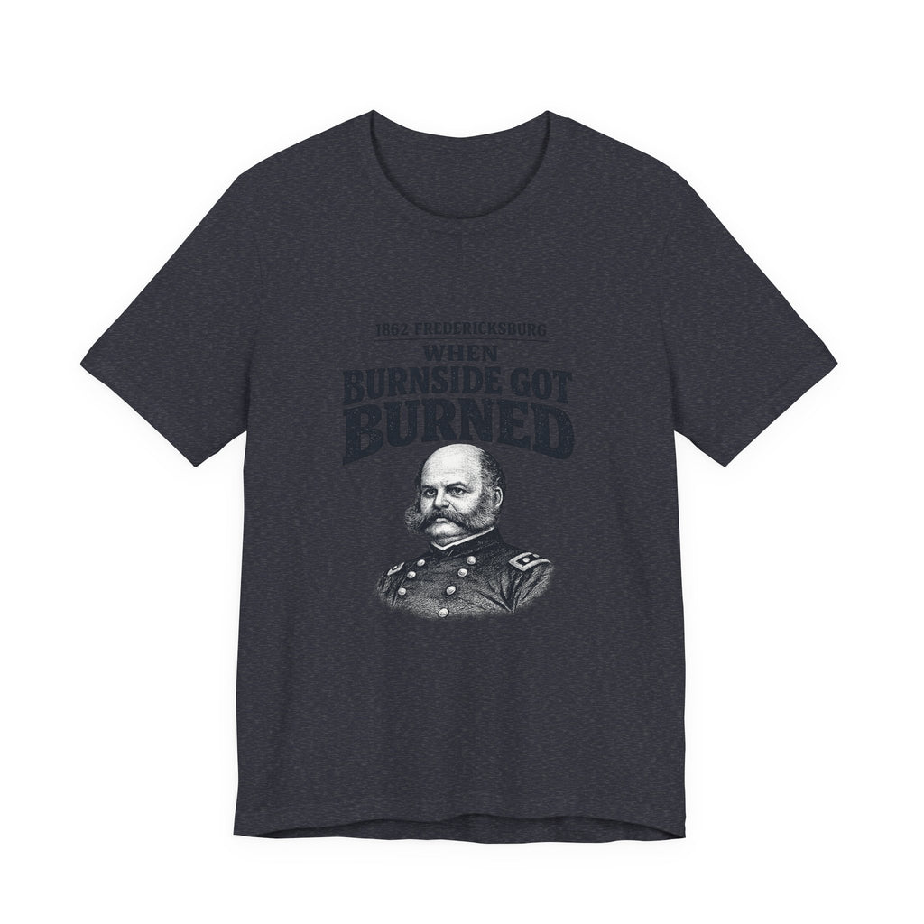 Fredericksburg Burnside Got Burned Vintage Premium Tee