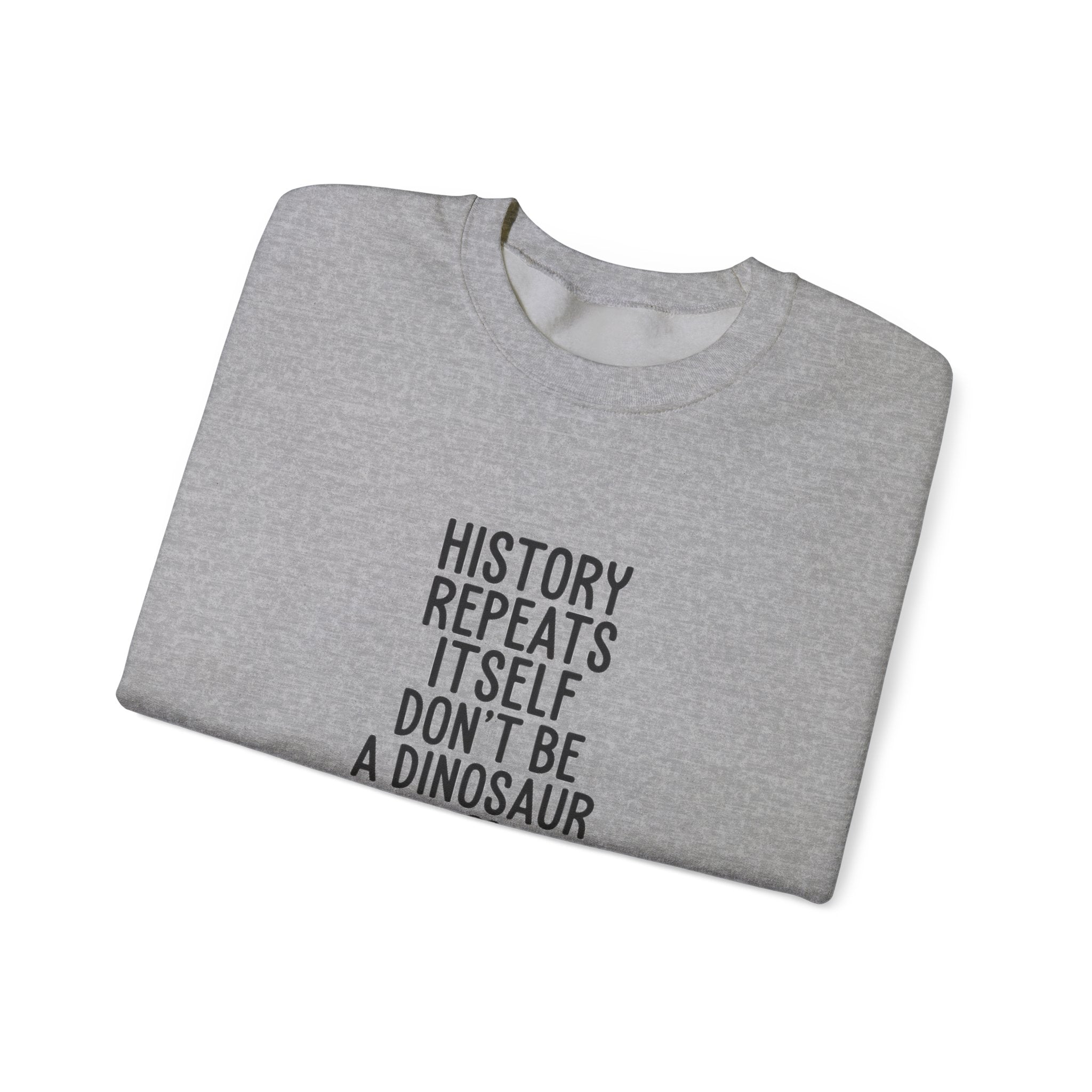 History Repeats Itself Sweatshirt