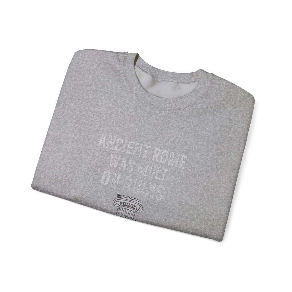Ancient Rome Was Built On Sweatshirt