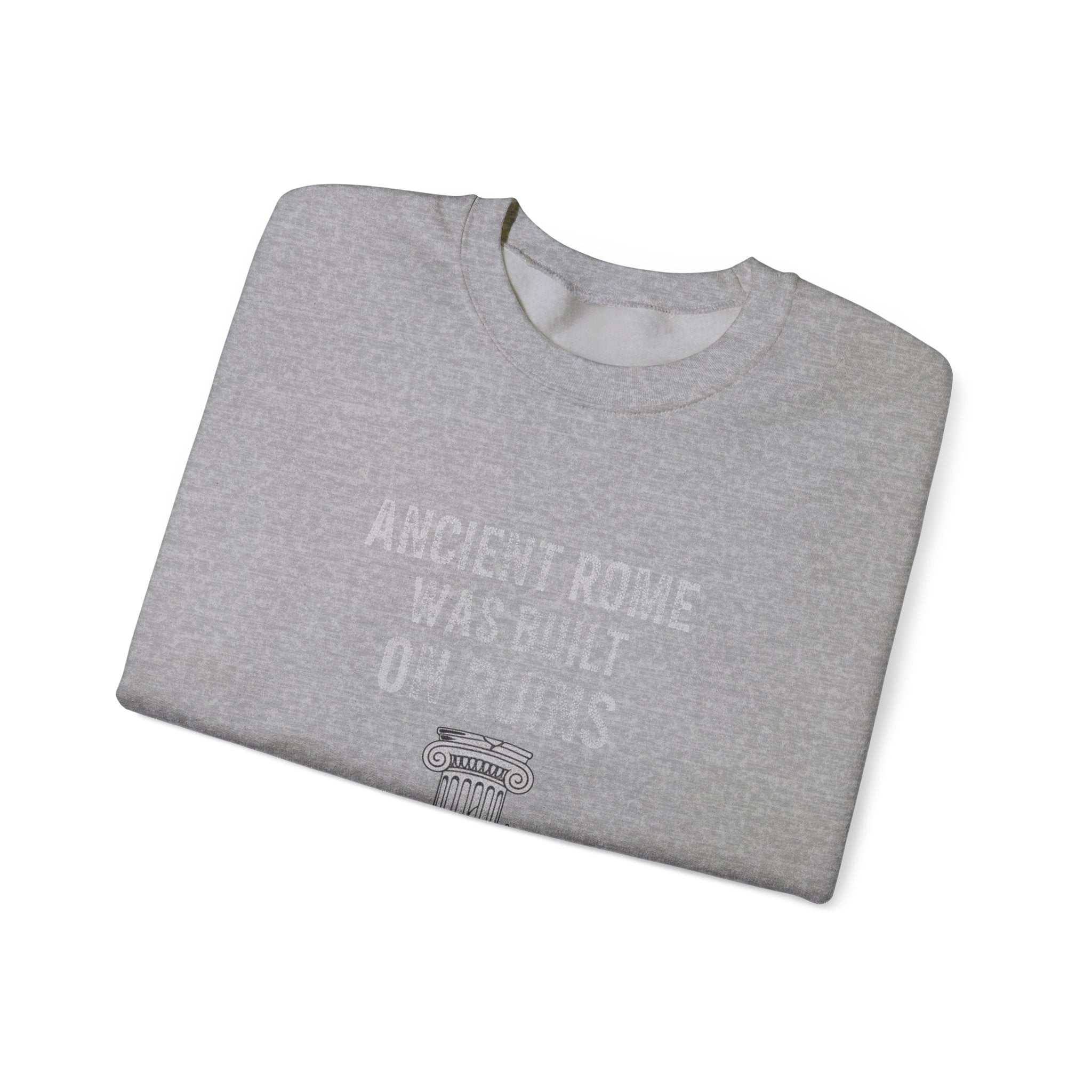 Ancient Rome Was Built On Sweatshirt