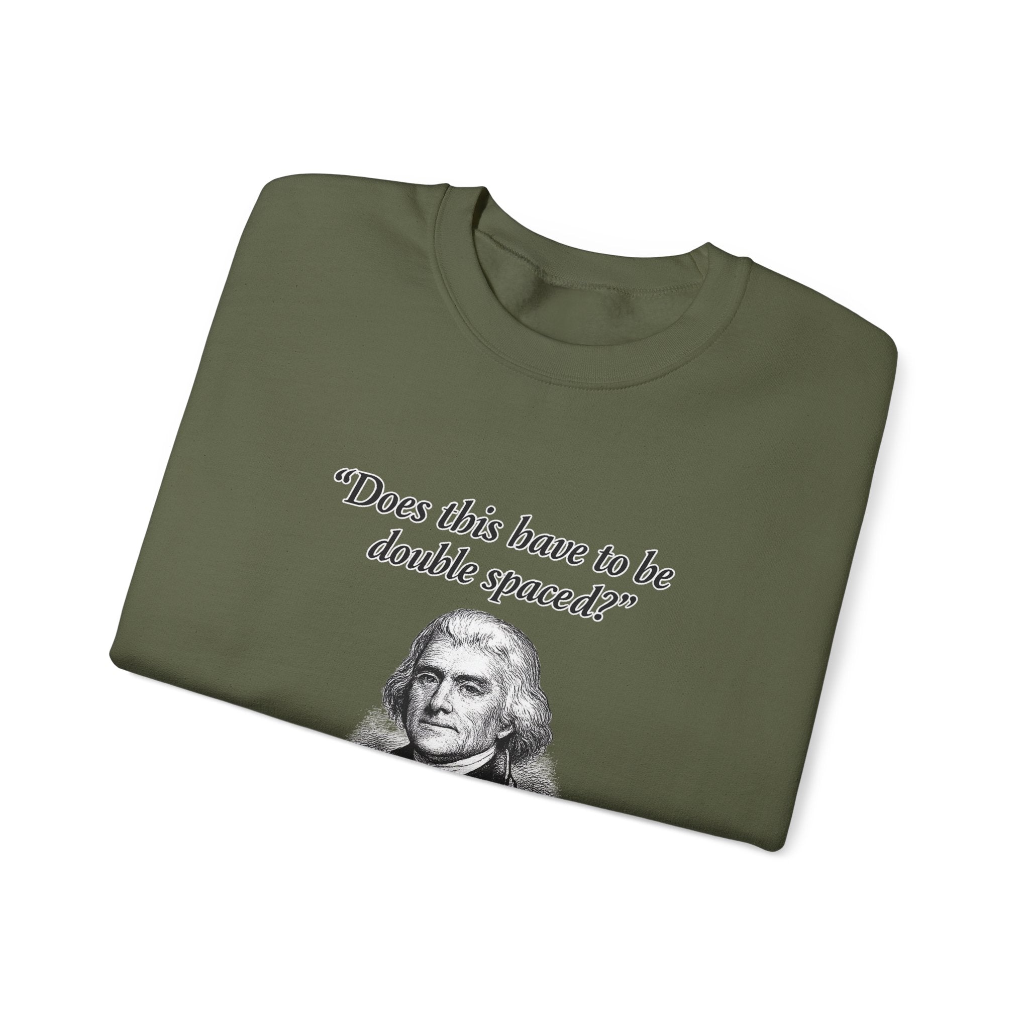 Thomas Jefferson Procrastination Double Spaced Sweatshirt