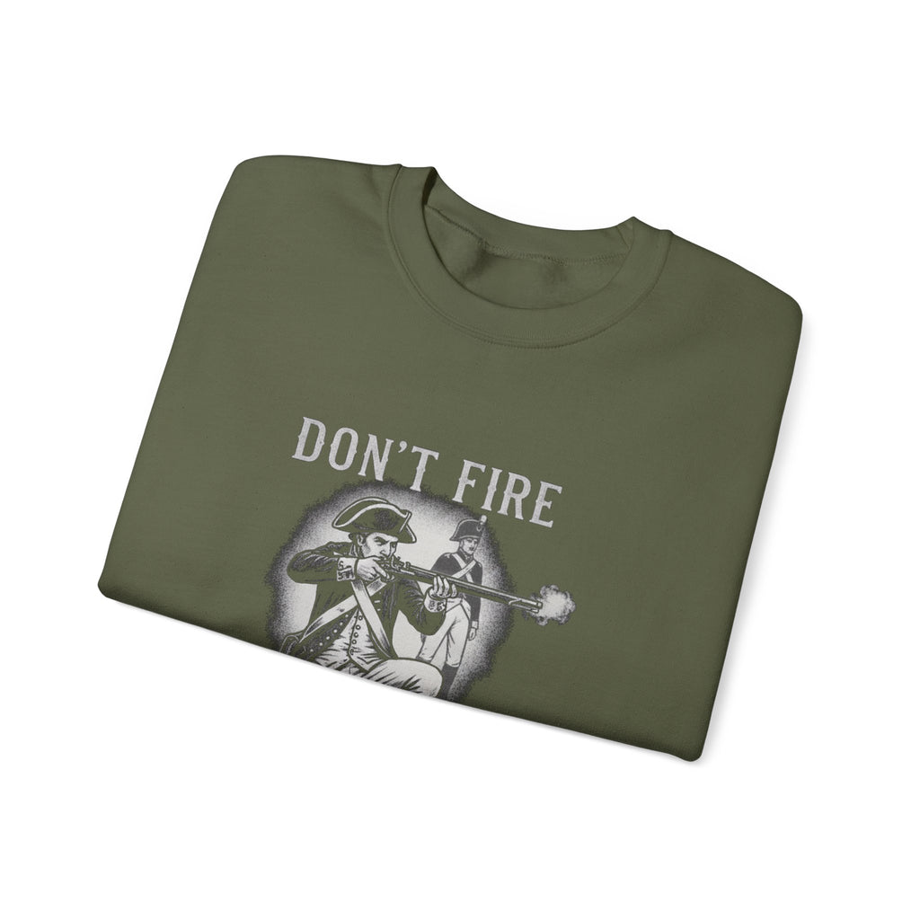 Don'T Fire Until You See Sweatshirt