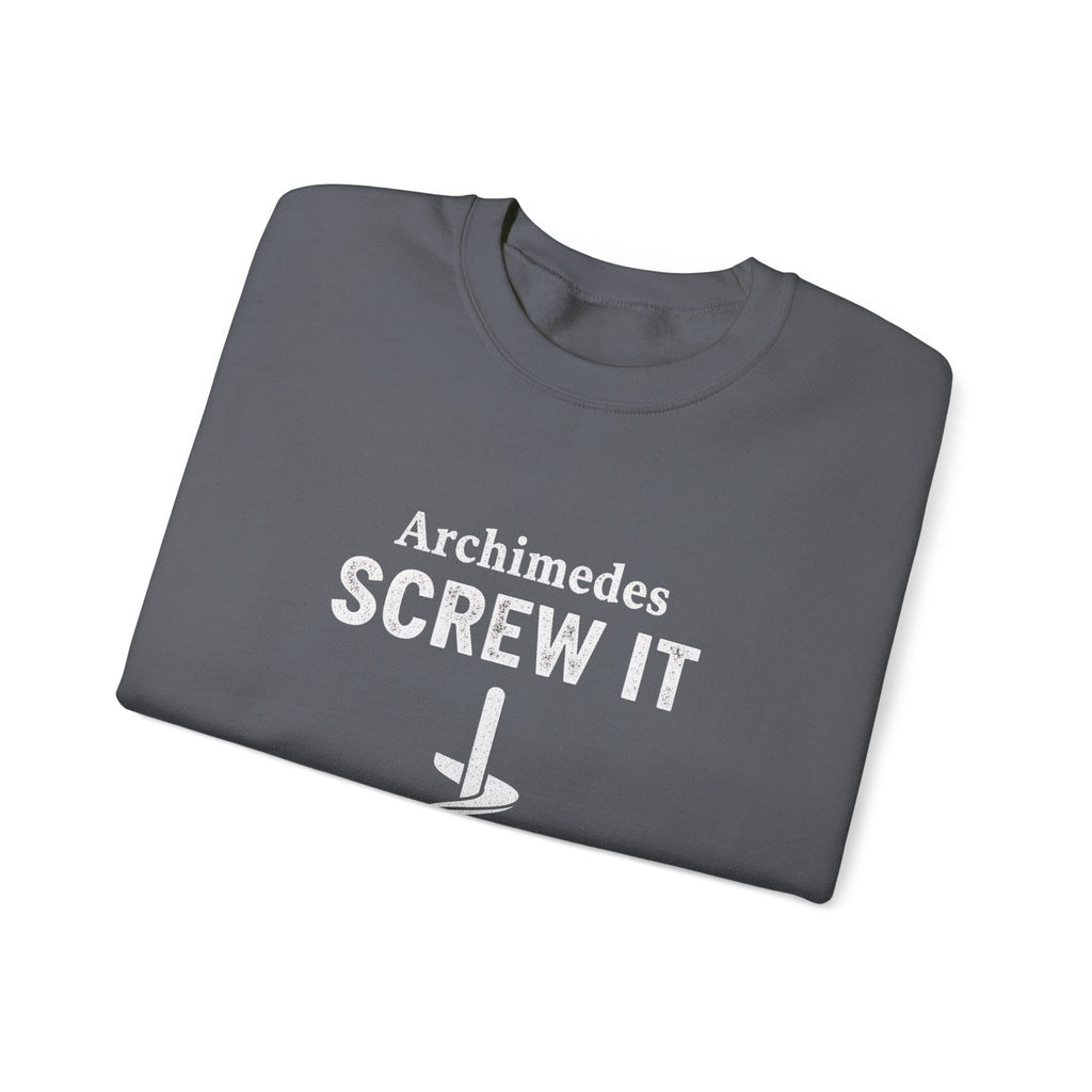 Archimedes Screw It Sweatshirt