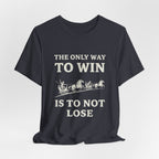 The Only Way To Win Premium Tee