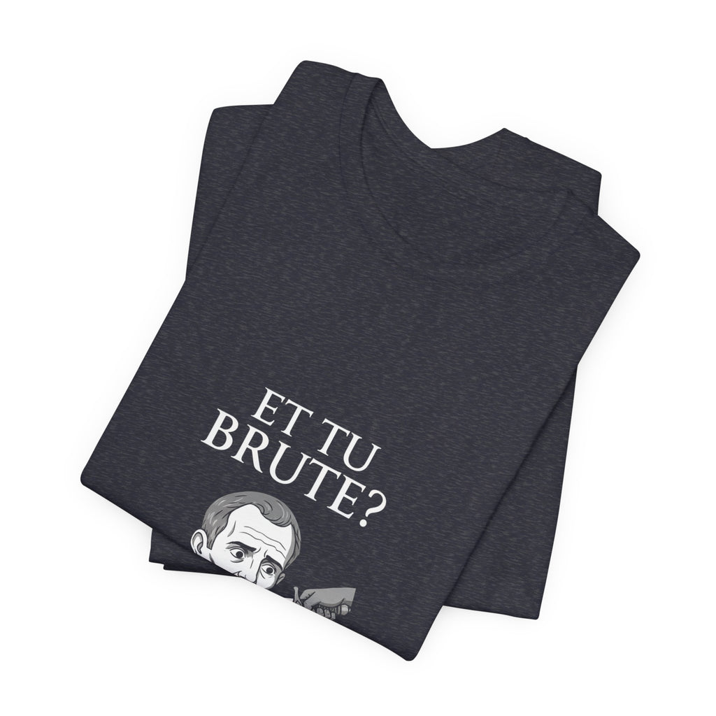 Et Tu Brute Premium Tee