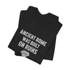 Ancient Rome Was Built On Premium Tee