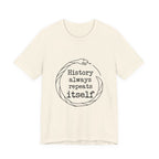 History Always Repeats Premium Tee