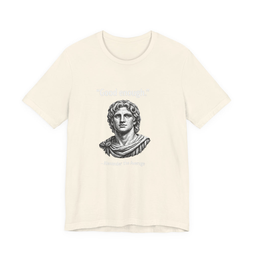 Alexander The Average Good Enough Premium Tee