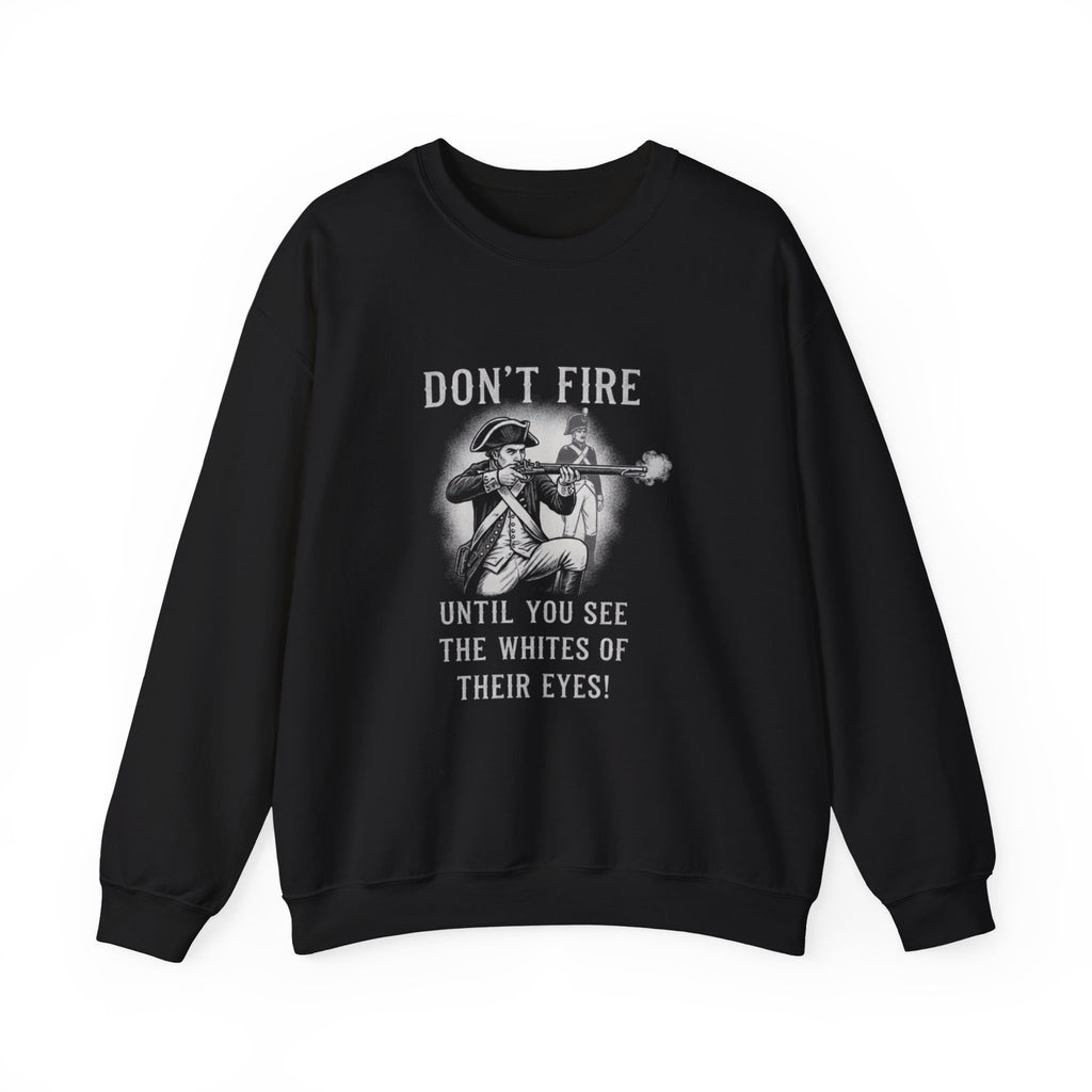 Don'T Fire Until You See Sweatshirt