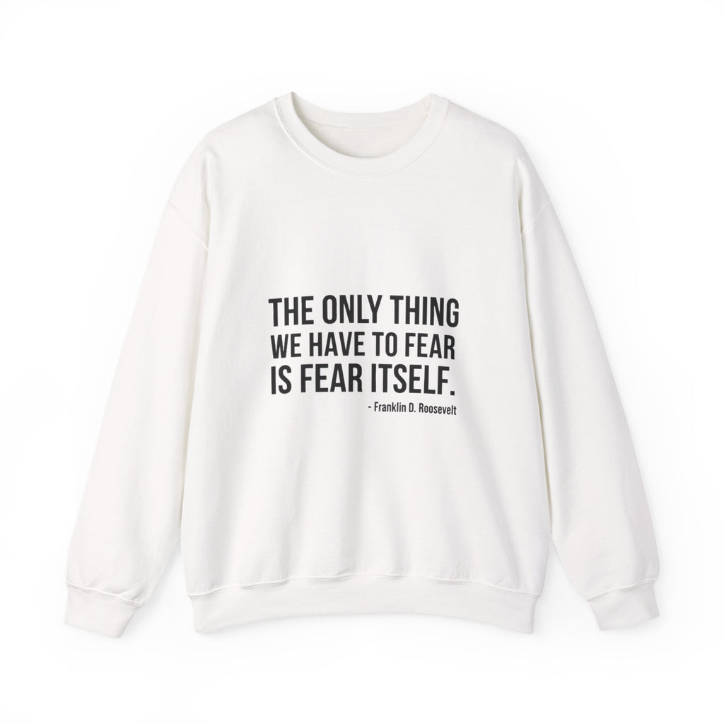 The Only Thing We Have Sweatshirt