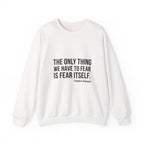 The Only Thing We Have Sweatshirt