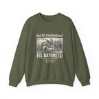 Out of Ammunition Fix Bayonets Sweatshirt
