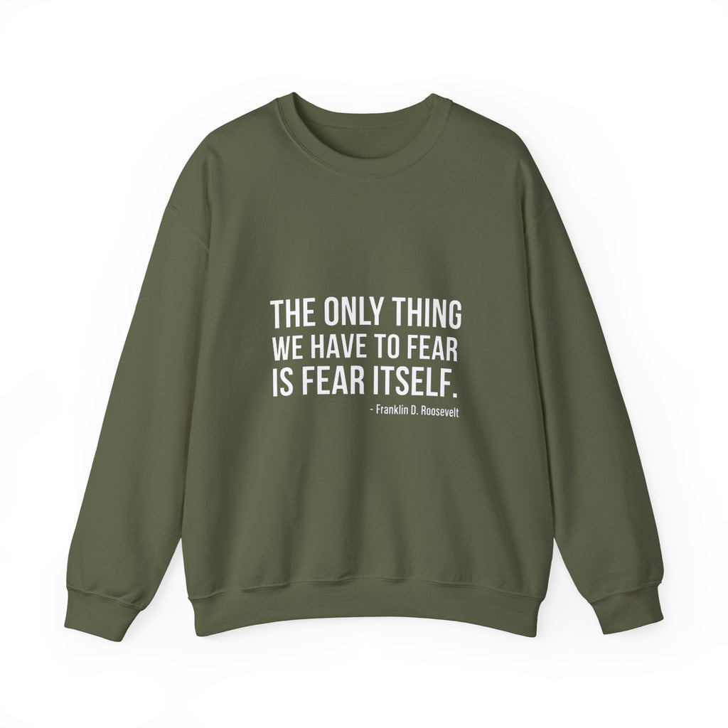 The Only Thing We Have Sweatshirt