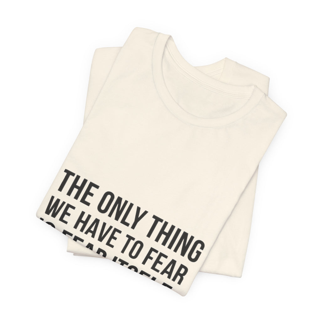 The Only Thing We Have Premium Tee
