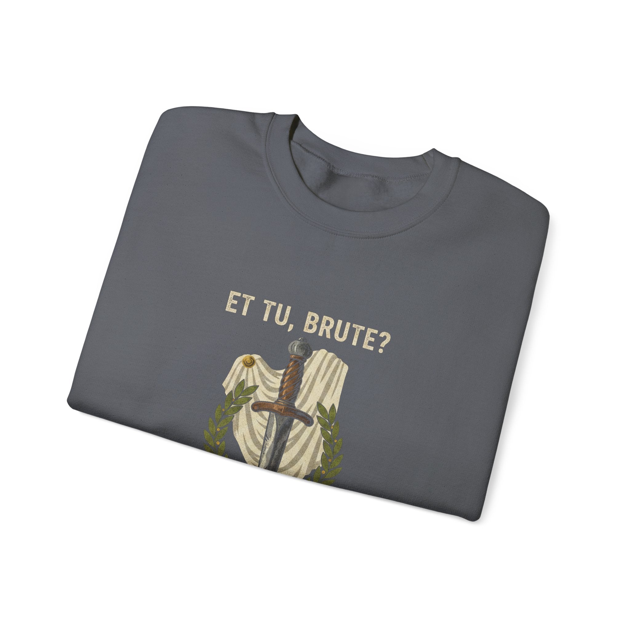 Et Tu Brute Julius Caesar Sweatshirt