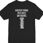 Ancient Rome Was Built On Back Print Premium Tee - Black back
