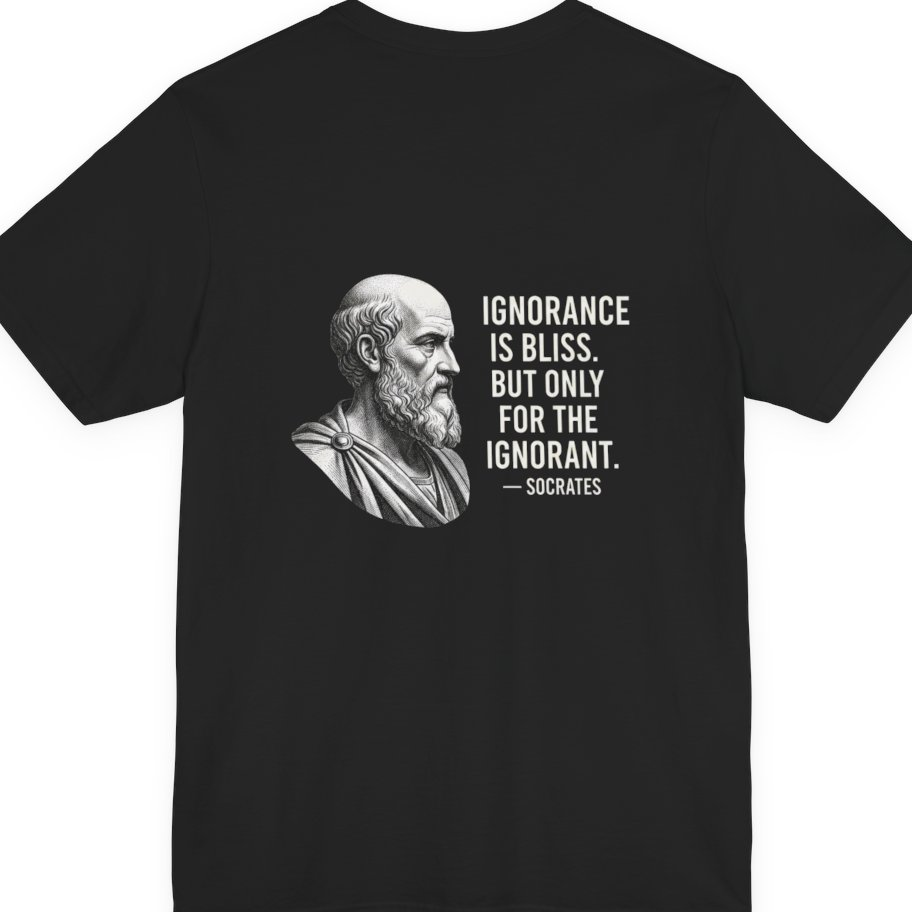 Socrates Ignorance Is Bliss Quote Back Print Premium Tee - Black back