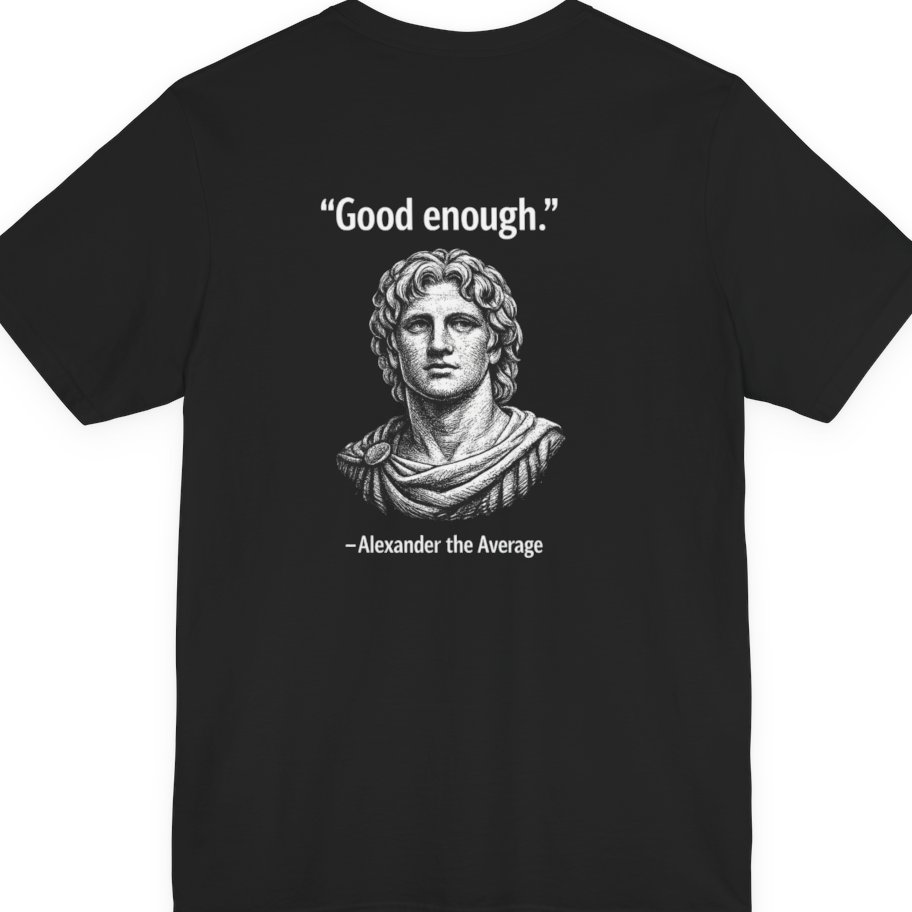 Alexander The Average Good Enough Back Print Premium Tee - Black back