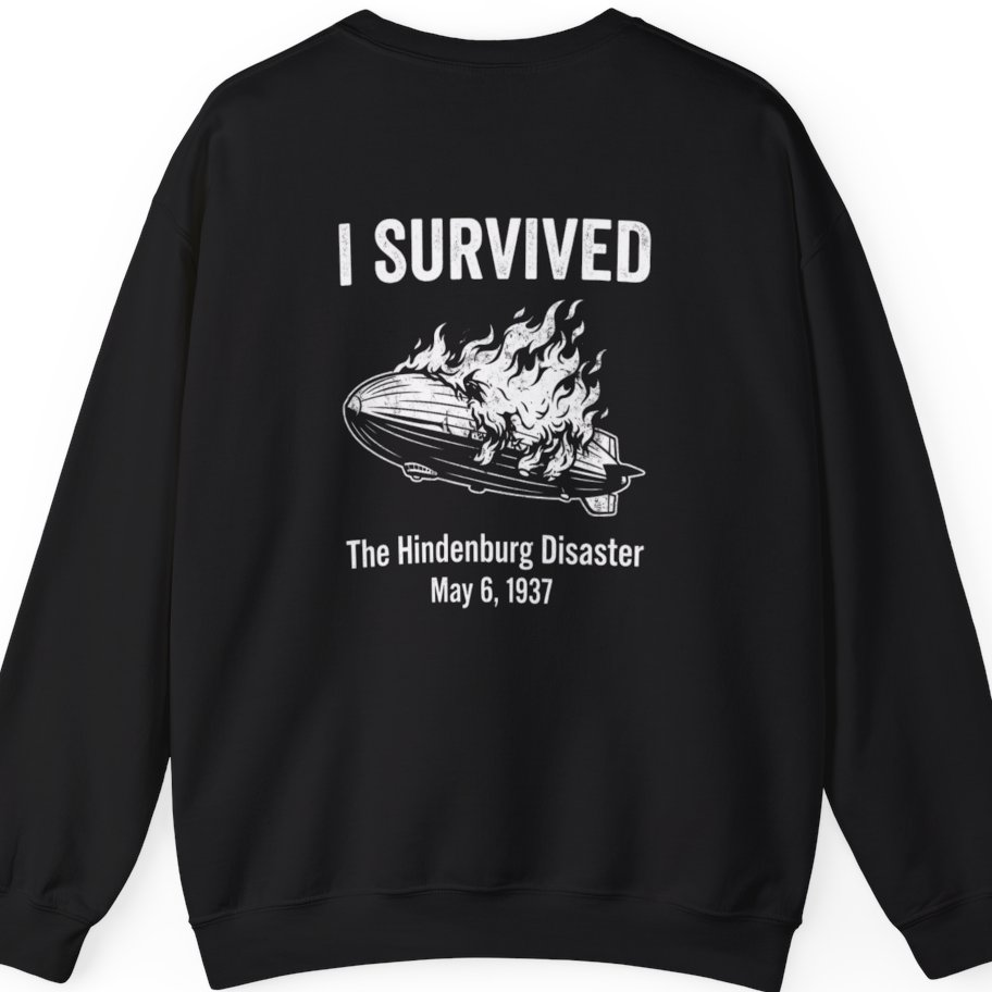 I Survived The Hindenburg Disaster Back Print Sweatshirt - Black back